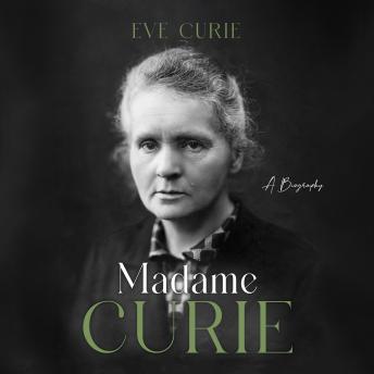 Madame Curie: A Biography
