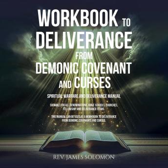 WORKBOOK To Deliverance From Demonic Covenant and Curses: Spiritual Warfare and Deliverance Manual