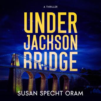 Under Jackson Bridge: A Thriller