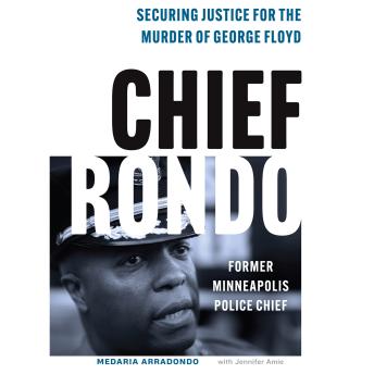 Chief Rondo: Securing Justice for the Murder of George Floyd