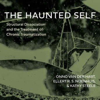 The Haunted Self: Structural Dissociation and the Treatment of Chronic Traumatization