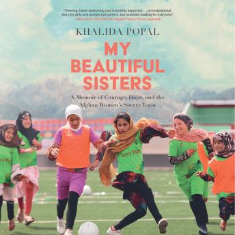 My Beautiful Sisters: A Memoir of Courage, Hope, and the Afghan Women's Soccer Team