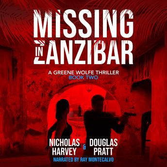 Missing in Zanzibar: A Greene Wolfe Thriller - Book Two
