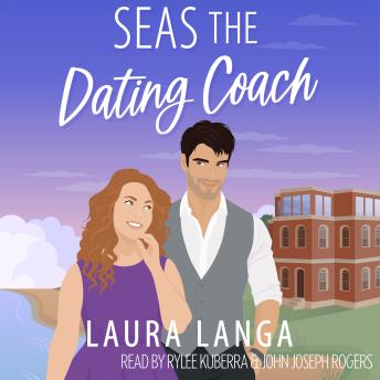 Seas the Dating Coach: A Small Town, Dating Coach Sweet RomCom