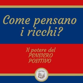 [Italian] - Come pensano i ricchi? Il potere del pensiero positivo