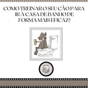 [Portuguese] - Como treinar o seu cão para ir à casa de banho de forma mais eficaz?