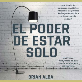 [Spanish] - El Poder de Estar Solo: Una Dosis de Motivación Acompañada de Ideas Revolucionarias Para una Vida Mejor