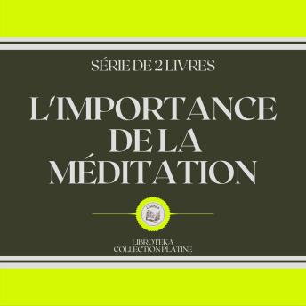 [French] - L'IMPORTANCE DE LA MÉDITATION (SÉRIE DE 2 LIVRES)