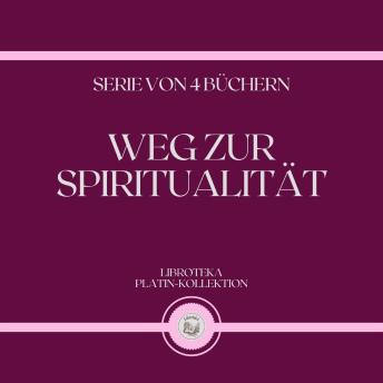 [German] - WEG ZUR SPIRITUALITÄT (SERIE VON 4 BÜCHERN)