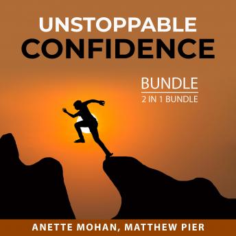 Listen Best Audiobooks Self Development Unstoppable Confidence Bundle, 2 in 1 Bundle: Keys to Self-Confidence and Power of Confidence by Anette Mohan Audiobook Free Trial Self Development free audiobooks and podcast