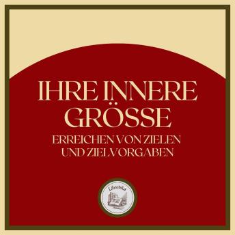[German] - Ihre Innere Grösse: Erreichen von zielen und zielvorgaben