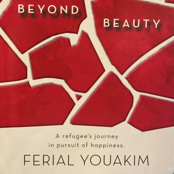 Beyond Beauty: A refugee's journey in pursuit of happiness