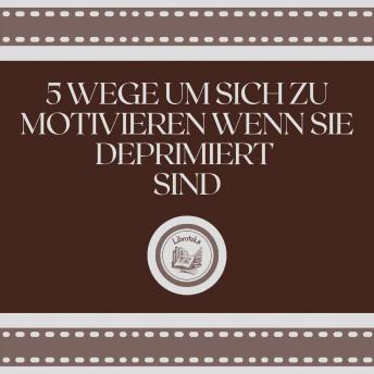 [German] - 5 Wege, um sich zu motivieren, wenn Sie deprimiert sind