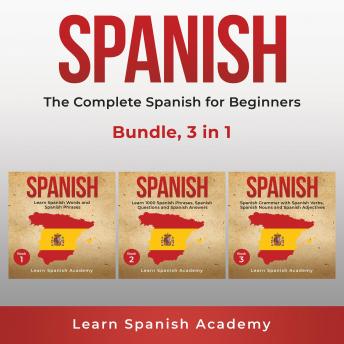 Spanish: The Complete Spanish for Beginners Bundle, 3 in 1, Audio book by Learn Spanish Academy