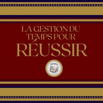 [French] - La Gestion Du Temps Pour Réussir