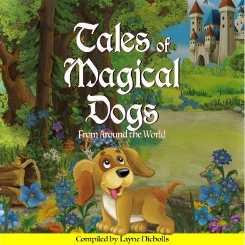 Tales of Magical Dogs: From Around the World
