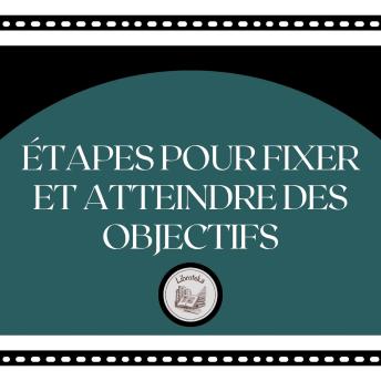 [French] - Étapes Pour Fixer Et Atteindre Des Objectifs