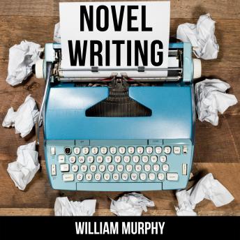 Download Best Audiobooks Non Fiction Novel Writing by William Murphy Audiobook Free Non Fiction free audiobooks and podcast