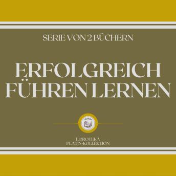 [German] - ERFOLGREICH FÜHREN LERNEN (SERIE VON 2 BÜCHERN)