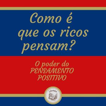 [Portuguese] - Como é que os ricos pensam? O poder do pensamento positivo