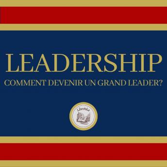 [French] - Leadership: Comment Devenir un Grand Leader?