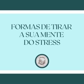 [Portuguese] - Formas de tirar a sua mente do stress