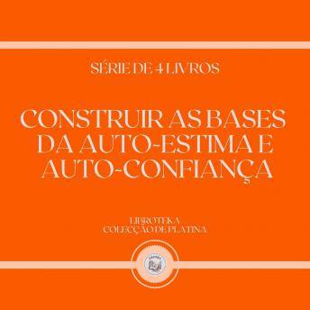[Portuguese] - CONSTRUIR AS BASES DA AUTO-ESTIMA E AUTO-CONFIANÇA (SÉRIE DE 4 LIVROS)