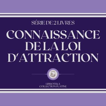 [French] - CONNAISSANCE DE LA LOI D'ATTRACTION (SÉRIE DE 2 LIVRES)