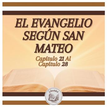 [Spanish] - EL EVANGELIO SEGÚN SAN MATEO - Capítulo 21 al Capítulo 28