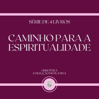 [Portuguese] - CAMINHO PARA A ESPIRITUALIDADE (SÉRIE DE 4 LIVROS)