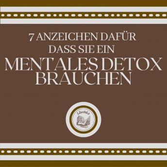 [German] - 7 Anzeichen dafür, dass Sie ein MENTALES DETOX brauchen