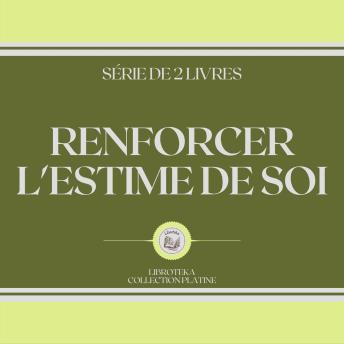 [French] - RENFORCER L'ESTIME DE SOI (SÉRIE DE 2 LIVRES)