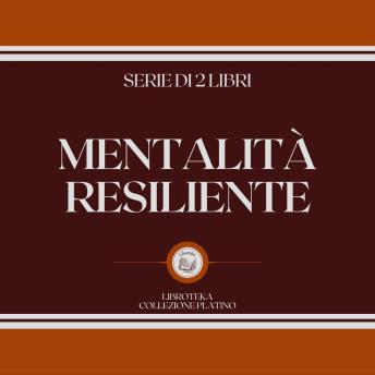 [Italian] - MENTALITÀ RESILIENTE (SERIE DI 2 LIBRI)