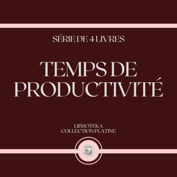 [French] - TEMPS DE PRODUCTIVITÉ (SÉRIE DE 4 LIVRES)
