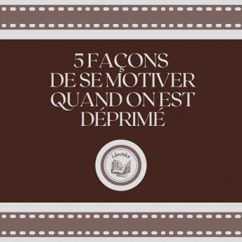 [French] - 5 Façons De Se Motiver Quand On Est Déprimé