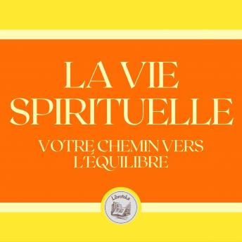 [French] - La Vie Spirituelle: Votre Chemin Vers L'équilibre