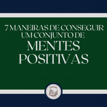 [Portuguese] - 7 maneiras de conseguir um conjunto de mentes positivas