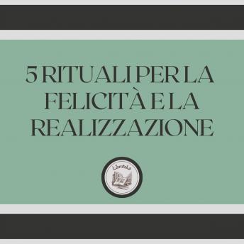 [Italian] - 5 rituali per la felicità e la realizzazione