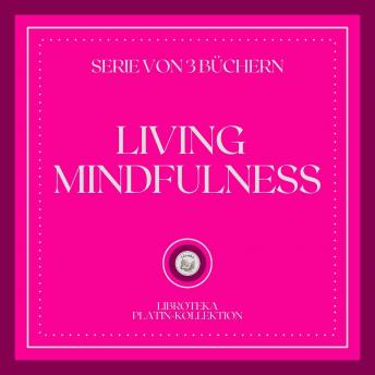 [German] - LIVING MINDFULNESS (SERIE VON 3 BÜCHERN)