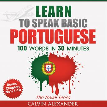Learn To Speak Basic Portuguese: 100 Words in 30 Minutes