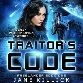 Traitor's Code: A Sassy Spaceship Captain Adventure