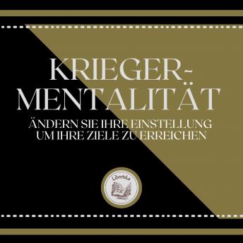 [German] - Krieger-Mentalität: Ändern Sie Ihre Einstellung, um Ihre Ziele zu erreichen