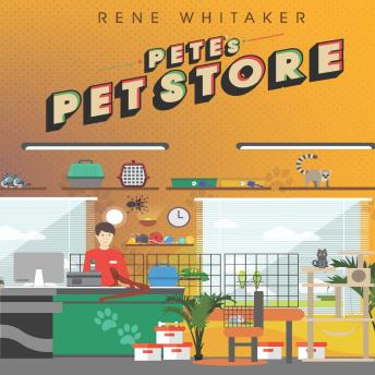 Download Best Audiobooks Kids Pete's Pet Store by Rene Whitaker Audiobook Free Online Kids free audiobooks and podcast