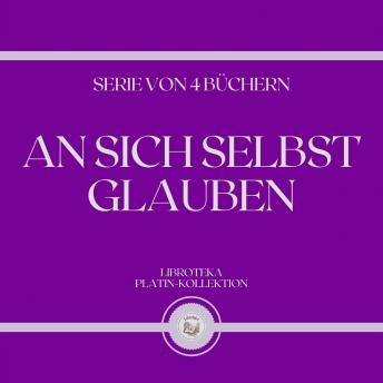 [German] - AN SICH SELBST GLAUBEN (SERIE VON 4 BÜCHERN)
