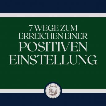 [German] - 7 Wege zum Erreichen einer positiven Einstellung