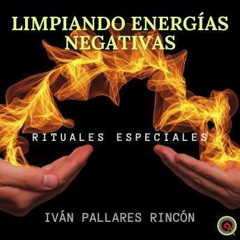 [Spanish] - LIMPIANDO ENERGÍAS NEGATIVAS: Rituales Especiales