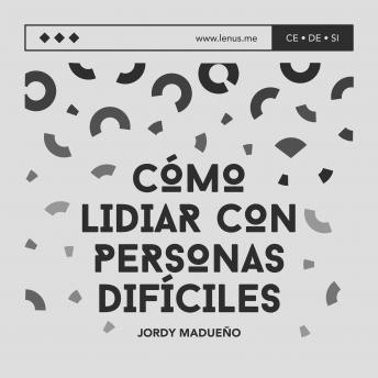 Download ¿Cómo lidiar con personas difíciles?: Restaurando relaciones by Jordy Madueño