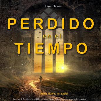PERDIDO EN EL TIEMPO: Novela histórica en español