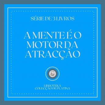 [Portuguese] - A MENTE É O MOTOR DA ATRACÇÃO (SÉRIE DE 3 LIVROS)