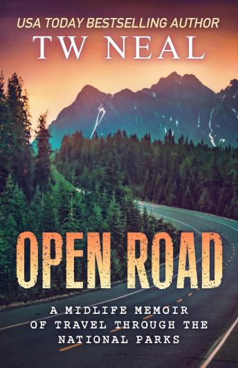 Open Road: A Midlife Memoir of Travel Through the National Parks
